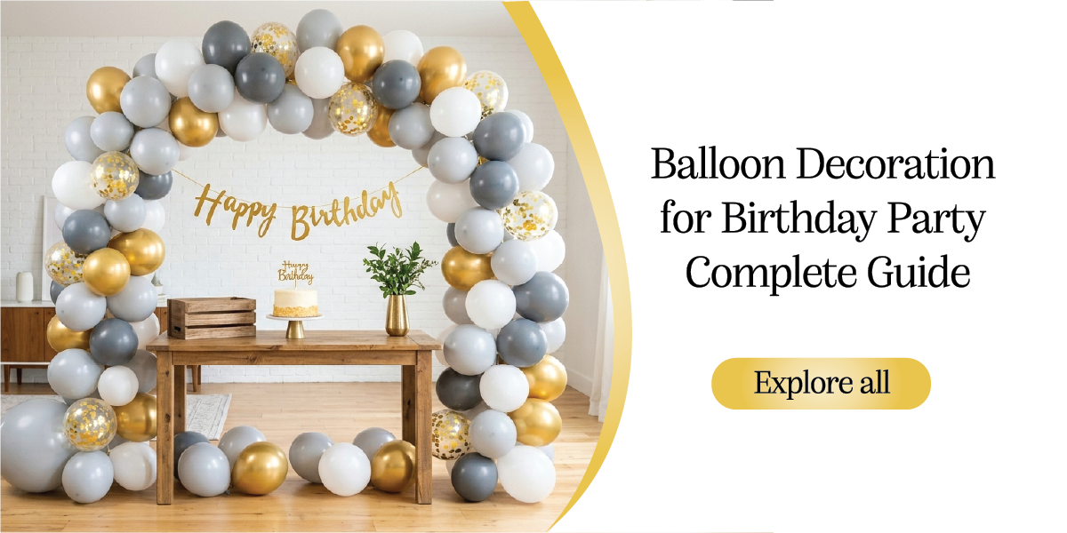 Balloon Decoration for Birthday Party Complete Guide